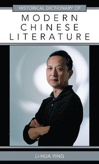 bokomslag Historical Dictionary of Modern Chinese Literature