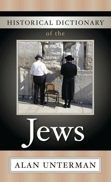 Alan Unterman - Historical Dictionary of the Jews, Inbunden