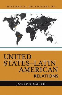 bokomslag Historical Dictionary of United States-Latin American Relations