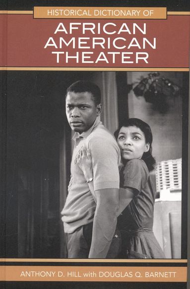 Anthony D. Hill, Douglas Q. Barnett - Historical Dictionary of African American Theater, Inbunden