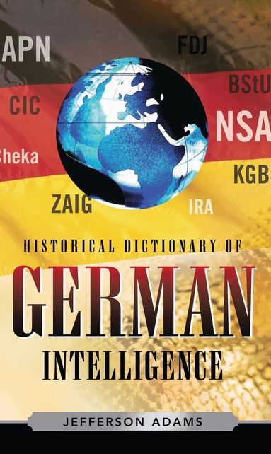 Jefferson Adams - Historical Dictionary of German Intelligence, Inbunden