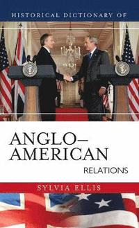 bokomslag Historical Dictionary of Anglo-American Relations