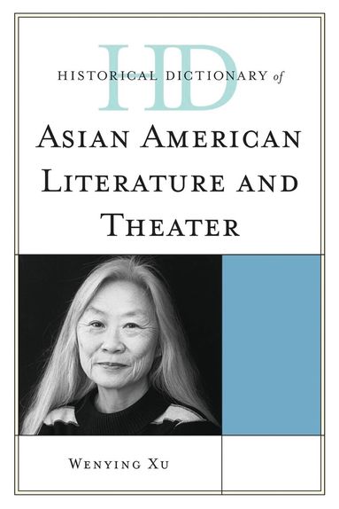 Wenying Xu - Historical Dictionary of Asian American Literature and Theater, Inbunden