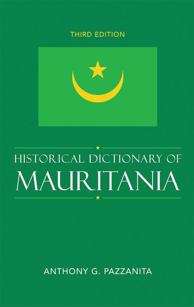 Anthony G. Pazzanita - Historical Dictionary of Mauritania, Inbunden