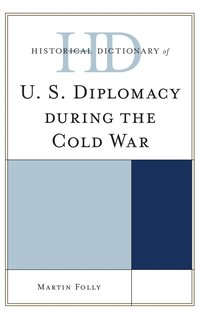 bokomslag Historical Dictionary of U.S. Diplomacy during the Cold War