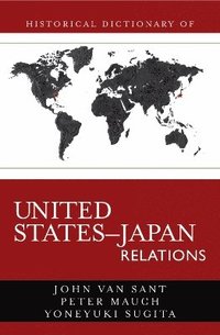 bokomslag Historical Dictionary of United States-Japan Relations