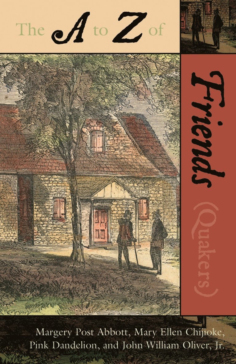 Margery Post Abbott, Mary Ellen Chijioke, Pink Dandelion, John W. Oliver Jr., Jr. Oliver, John W. - A to Z of the Friends (Quakers), Häftad