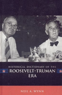 Historical Dictionary of the Roosevelt-Truman Era 1