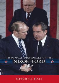 bokomslag Historical Dictionary of the Nixon-Ford Era