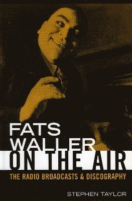 Stephen Taylor - Fats Waller On The Air, Inbunden