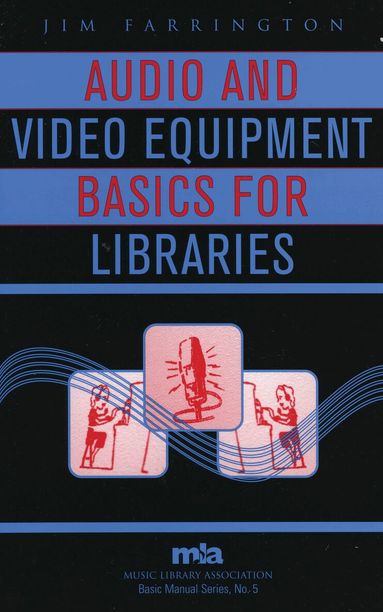 Jim Farrington - Audio and Video Equipment Basics for Libraries, Häftad