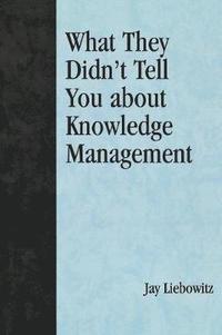 bokomslag What They Didn't Tell You About Knowledge Management
