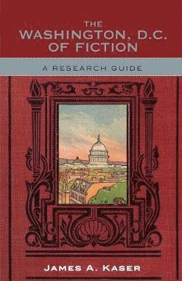 James A. Kaser - Washington, D.C. of Fiction, Häftad