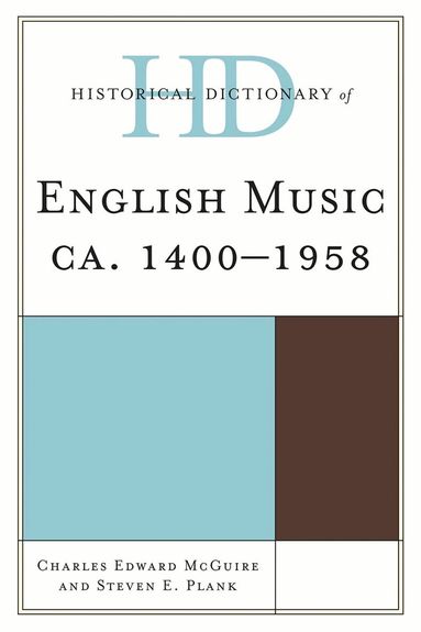 Charles Edward McGuire, Steven E. Plank - Historical Dictionary of English Music, Inbunden