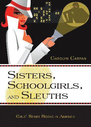 Carolyn Carpan - Sisters, Schoolgirls, and Sleuths, Inbunden
