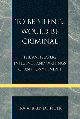 Irv A. Brendlinger - To Be Silent... Would be Criminal, Häftad