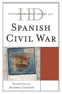 bokomslag Historical Dictionary of the Spanish Civil War