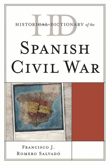 Francisco J. Romero Salvadó - Historical Dictionary of the Spanish Civil War, Inbunden