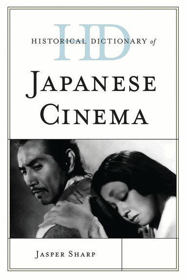 Jasper Sharp - Historical Dictionary of Japanese Cinema, Inbunden
