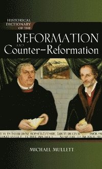 bokomslag Historical Dictionary of the Reformation and Counter-Reformation