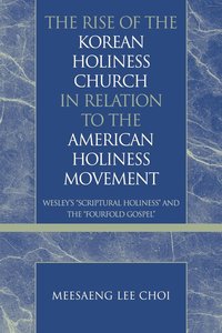 bokomslag Rise of the Korean Holiness Church in Relation to the American Holiness Movement