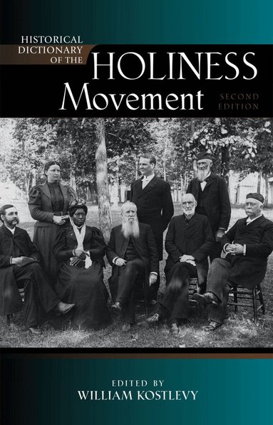 William Kostlevy - Historical Dictionary of the Holiness Movement, Inbunden