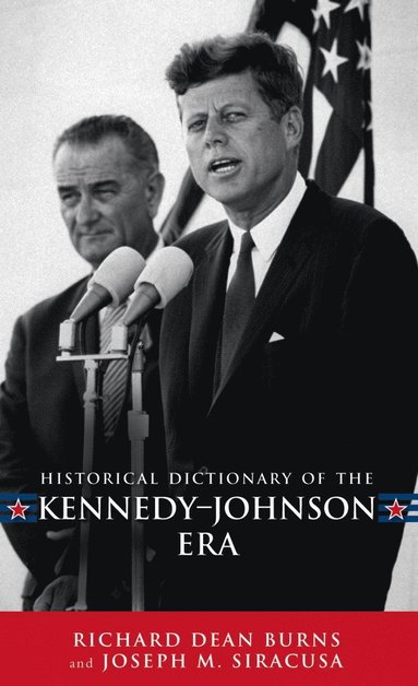 bokomslag Historical Dictionary of the Kennedy-Johnson Era