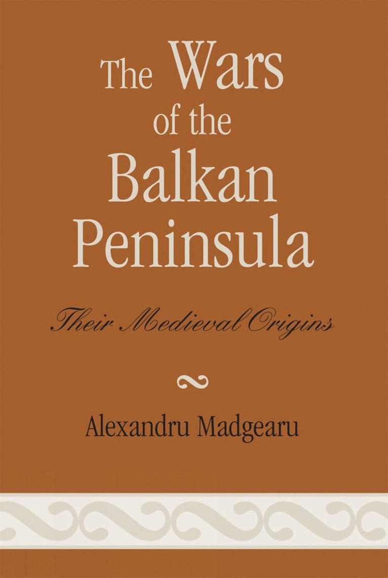 Alexandru Madgearu - Wars of the Balkan Peninsula, Häftad