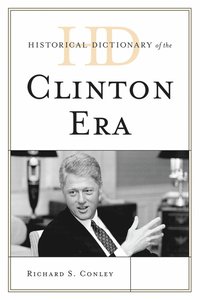 bokomslag Historical Dictionary of the Clinton Era