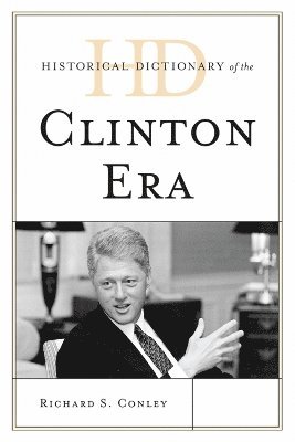 Historical Dictionary of the Clinton Era 1