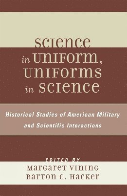 Margaret Vining, Barton C. Hacker - Science in Uniform, Uniforms in Science, Häftad