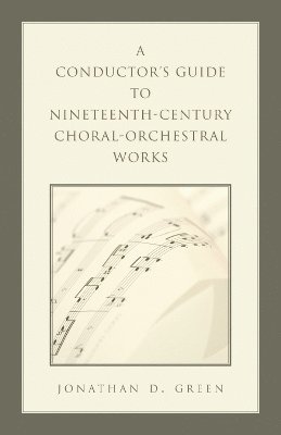 Conductor's Guide to Nineteenth-Century Choral-Orchestral Works
