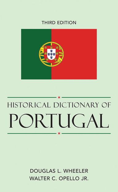 Douglas L. Wheeler, Walter C. Opello Jr. - Historical Dictionary of Portugal, Inbunden