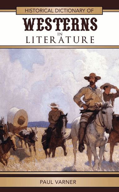 Paul Varner - Historical Dictionary of Westerns in Literature, Inbunden