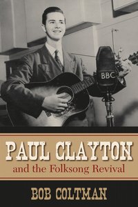 bokomslag Paul Clayton and the Folksong Revival