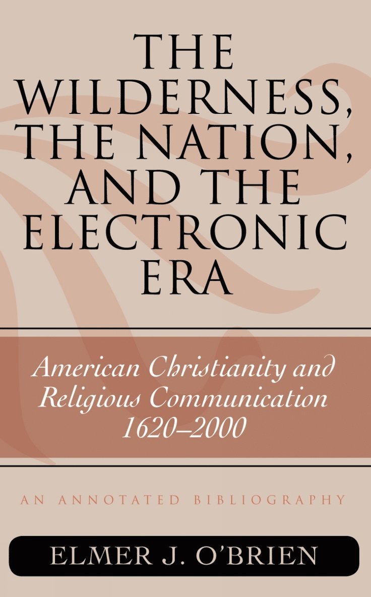 Elmer J. O'Brien - Wilderness, the Nation, and the Electronic Era, Inbunden