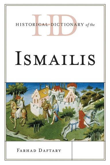 Farhad Daftary - Historical Dictionary of the Ismailis, Inbunden