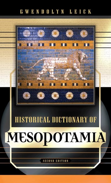 Gwendolyn Leick - Historical Dictionary of Mesopotamia, Inbunden