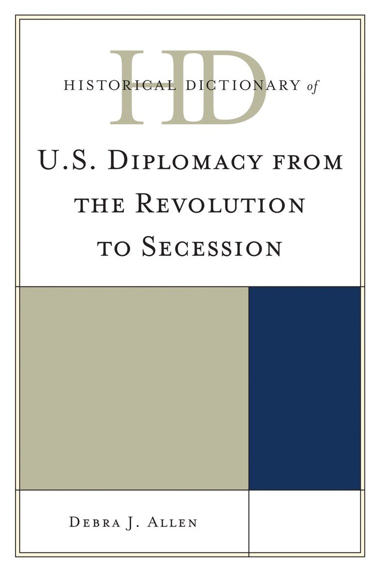 Historical Dictionary of U.S. Diplomacy from the Revolution to Secession 1