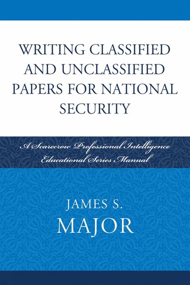 bokomslag Writing Classified and Unclassified Papers for National Security