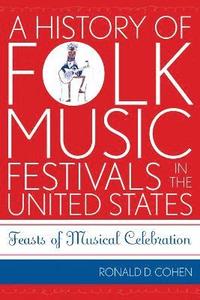 bokomslag A History of Folk Music Festivals in the United States