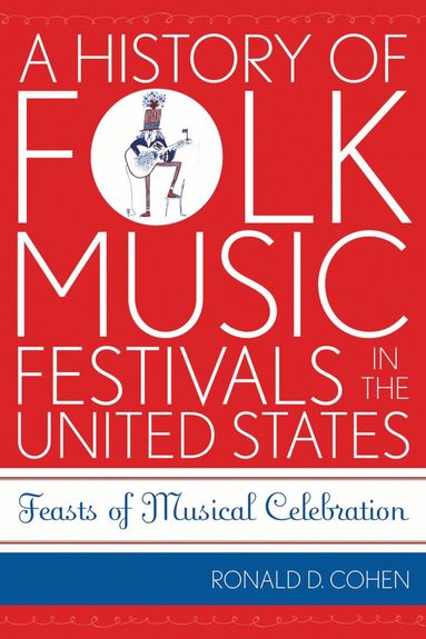 Ronald D. Cohen - History of Folk Music Festivals in the United States, Häftad