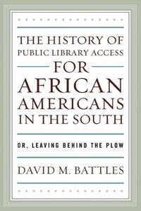 bokomslag The History of Public Library Access for African Americans in the South