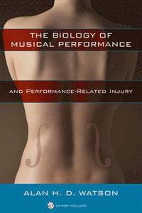 bokomslag The Biology of Musical Performance and Performance-Related Injury