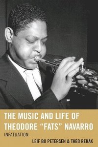 bokomslag The Music and Life of Theodore &quot;Fats&quot; Navarro