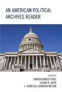bokomslag An American Political Archives Reader