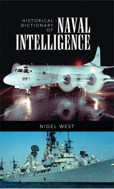 Nigel West - Historical Dictionary of Naval Intelligence, Inbunden
