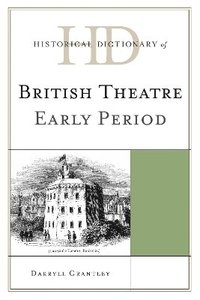bokomslag Historical Dictionary of British Theatre