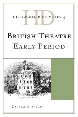 Darryll Grantley - Historical Dictionary of British Theatre, Inbunden
