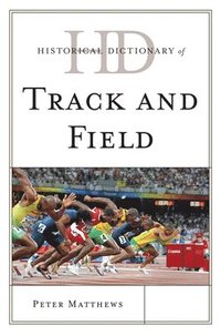 bokomslag Historical Dictionary of Track and Field